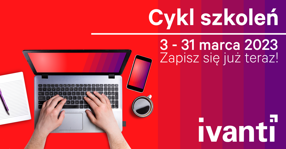 Zapisz się na cykl szkoleń z Ivanti