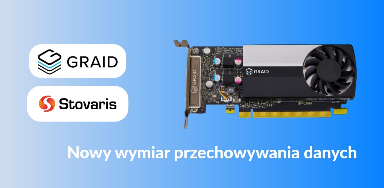 Graid Stovaris - nowy wymiar przechowywania danych - opis dostawcy Graid Stovaris - nowy wymiar przechowywania danych - opis dostawcy