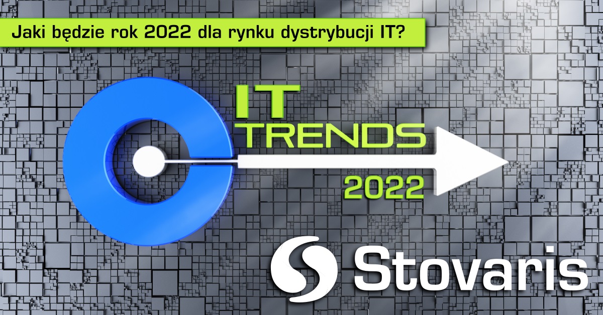 Jaki będzie rok 2022 dla rynku dystrybucji IT – komentarz Stovaris