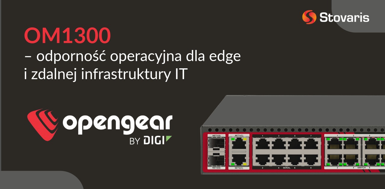 Rozwiązania OM1300 - odporność operacyjna dla edge i zdalnej infrastruktury IT