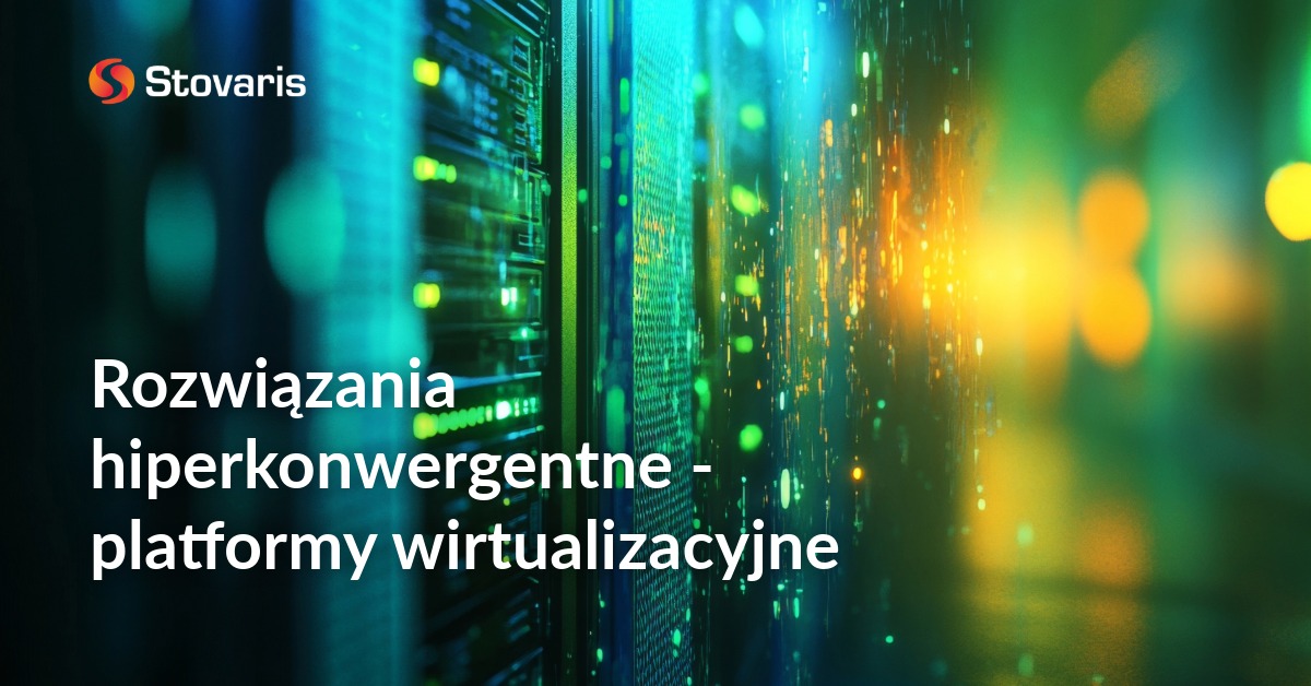 Rozwiązania hiperkonwergentne - platformy wirtualizacyjne