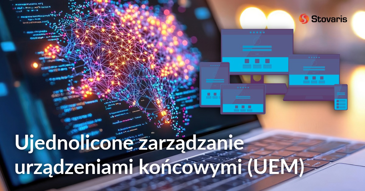 Ujednolicone zarządzanie urządzeniami końcowymi UEM Ujednolicone zarządzanie urządzeniami końcowymi UEM